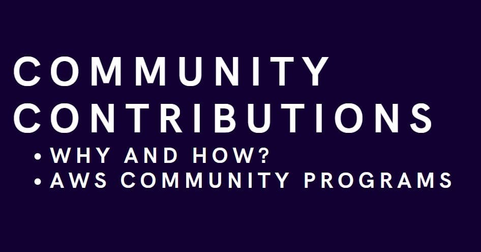 Community Contributions: Why and How? - AWS Community Programs